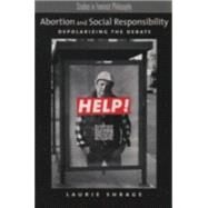 Abortion and Social Responsibility Depolarizing the Debate by Shrage, Laurie, 9780195153088