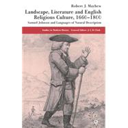 Landscape, Literature and English Religious Culture, 1660-1800 Samuel Johnson and Languages of Natural Description by Mayhew, Robert J., 9780333993088