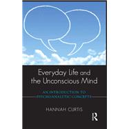 Everyday Life and the Unconscious Mind by Curtis, Hannah, 9780367103088