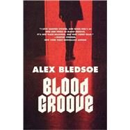 Blood Groove by Bledsoe, Alex, 9780765323088