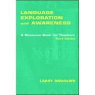 Language Exploration and Awareness: A Resource Book for Teachers by Andrews; Larry, 9780805843088