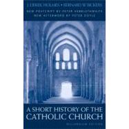 Short History of the Catholic Church by Holmes, J. Derek; Bickers, Bernard W., 9780860123088