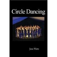 Circle Dancing : Celebrating the Sacred in Dance by Watts, June, 9780954723088