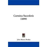 Carmina Sacerdotis by Dooley, John Henry, 9781104103088