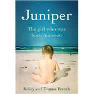 Juniper by French, Kelley; French, Thomas, 9781410493088