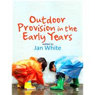 Outdoor Provision in the Early Years by Jan White, 9781412923088
