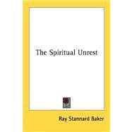 The Spiritual Unrest by Baker, Ray Stannard, 9781428623088