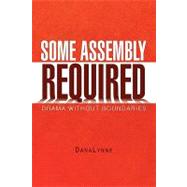 Some Assembly Required by Johnson, Dana, 9781441563088