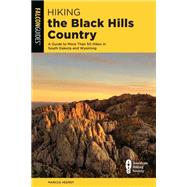 Hiking the Black Hills Country A Guide To More Than 50 Hikes In South Dakota And Wyoming by Gildart, Bert; Gildart, Jane; Heerdt, Marcus, 9781493043088
