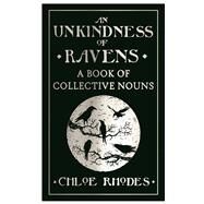 An Unkindness of Ravens A Book of Collective Nouns by Rhodes, Chloe, 9781782433088
