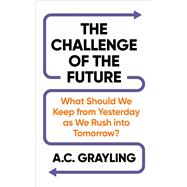 The Challenge of the Future by A. C. Grayling, 9781836433088