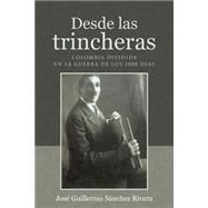 Desde Las Trincheras by Snchez Rivera, Jos Guillermo, 9788491123088