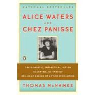 Alice Waters and Chez Panisse : The Romantic, Impractical, Often Eccentric, Ultimately Brilliant Making of a Food Revolution by McNamee, Thomas (Author), 9780143113089
