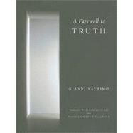 A Farewell to Truth by Vattimo, Gianni; McCuaig, William; Valgenti, Robert T., 9780231153089
