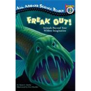 Freak Out! Animals Beyond Your Wildest Imagination by Clarke, Ginjer L., 9780448443089