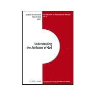 Understanding the Attributes of God by Brink, Gijsbert Van Den; Sarot, Marcel, 9780820443089