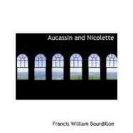 Aucassin and Nicolette by Bourdillon, Francis William, 9781115223089
