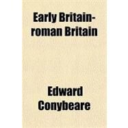 Early Britain - Roman Britain by Conybeare, Edward, 9781153603089