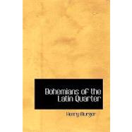Bohemians of the Latin Quarter by Murger, Henry, 9781426493089