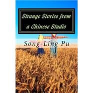 Strange Stories from a Chinese Studio by Pu, Song-ling; Giles, Herbert; Kelvin, Vincent, 9781507743089