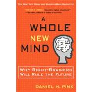 Whole New Mind : Moving from the Information Age to the Conceptual Age by Pink, Daniel H., 9781573223089