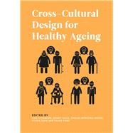 Cross-cultural Design for Healthy Ageing by Scharoun, Lisa; Hills, Danny; Hoyos, Carlos Montana; Peng, Fanke, 9781789383089