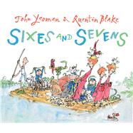 Sixes and Sevens by Yeoman, John; Blake, Quentin, 9781849393089