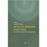 Optics of Aperiodic Structures: Fundamentals and Device Applications by Dal Negro; Luca, 9789814463089