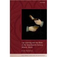Lay Learning and the Bible in the Seventeenth-Century Atlantic World by Macfarlane, Kirsten, 9780198933090