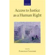 Access to Justice as a Human Right by Francioni, Francesco, 9780199233090