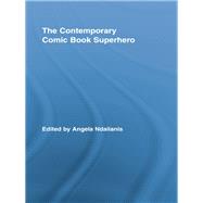 The Contemporary Comic Book Superhero by Ndalianis, Angela, 9780203873090