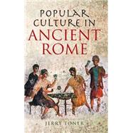 Popular Culture in Ancient Rome by Toner, J. P., 9780745643090