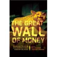 The Great Wall of Money by Helleiner, Eric; Kirshner, Jonathan, 9780801453090