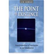 The Point of Existence Transformations of Narcissism in Self-Realization by Almaas, A. H., 9780936713090