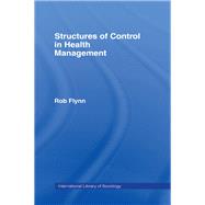 Structures of Control in Health Management by Flynn,Rob, 9781138983090