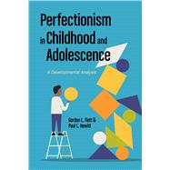 Perfectionism in Childhood and Adolescence A Developmental Approach by Flett, Gordon L.; Hewitt, Paul L., 9781433833090