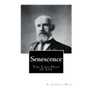 Senescence by Hall, G. Stanley, 9781456463090