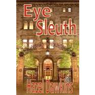 Eye Sleuth by Dawkins, Hazel; Bella, Stella; Mitchkoski, Aggie; Berry, Dennis, 9781463773090