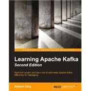 Learning Apache Kafka by Garg, Nishant, 9781784393090