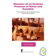 Memoirs of an Arabian Princess of Oman and Zanzibar: The Extraordinary Life of a Muslim Princess Between East and West by Said-ruete, Emily, 9781906393090