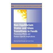 Non-Equilibrium States and Glass Transitions in Foods by Bhandari, Bhesh R.; Roos, Yrj H., 9780081003091