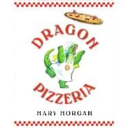 Dragon Pizzeria by MORGAN, MARY, 9780375823091