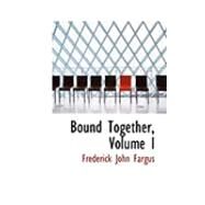 Bound Together by Fargus, Frederick John, 9780554943091