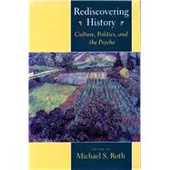 Rediscovering History by Roth, Michael S., 9780804723091