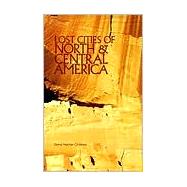 Lost Cities of North & Central America by Childress, David Hatcher, 9780932813091