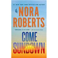 Come Sundown by Roberts, Nora, 9781250123091