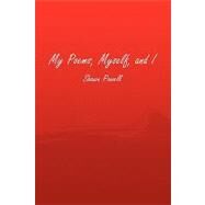 My Poems, Myself, and I by Powell, Shawn, 9781441503091