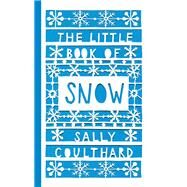 The Little Book of Snow by Coulthard, Sally, 9781452183091