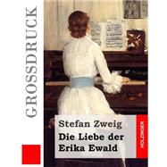 Die Liebe Der Erika Ewald by Zweig, Stefan, 9781508473091