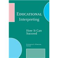 Educational Interpreting by Winston, Elizabeth A., 9781563683091